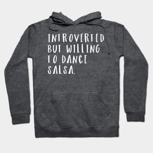 Introverted but willing to dance salsa V2 Hoodie